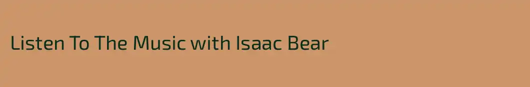Listen To The Music with Isaac Bear